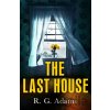 The Last House - R. G. Adams