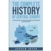 Complete History of Central Europe (Green Andrew Green)(Brožovaná)