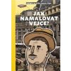 Jak namalovat vejce - Příběh malíře Josefa Šímy - Silvie Šeborová