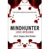 Mindhunter - Lovci myšlenek - E. Douglas, Mark Olshaker John
