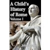 Child's History of Rome Volume I (JOHN BONNER)(Pevná)