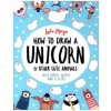 How to Draw a Unicorn and Other Cute Animals