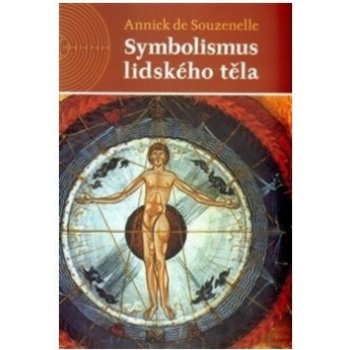 Symbolismus lidského těla - 2. rozšířené vydání - Souzenelle de Annick