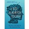 V ríši hladných duchov - Gábor Maté