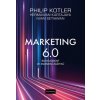 Marketing 6 0 Budoucnost ve znamení zážitků - Kotler Philip Kartajaya Hermawan Setiawan Iwan