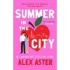 Summer in the City - Alex Aster, Bloomsbury Publishing (UK)