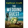 The Wedding Guest: A completely twisty and unputdownable psychological thriller