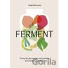FERMENT : A Cookbook - Kenji Morimoto