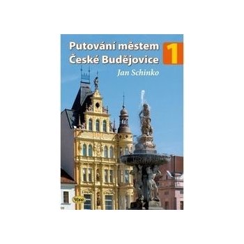 Putování městem České Budějovice - Jan Schinko