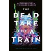 The Dead Take the A Train - Richard Kadrey, Cassandra Khaw