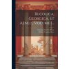 Bucolica, Georgica, Et Aeneis, Volume 1...