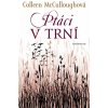 Ptáci v trní - 3.vydání - Colleen McCulloughová
