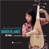 Wu Man - Music of Central Asia, Vol. 10: Borderlands
