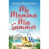 My Mamma Mia Summer - Annie Robertson