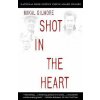 Shot in the Heart (Mikal Gilmore)(Brožovaná)