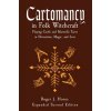 Cartomancy in Folk Witchcraft: Playing Cards and Marseille Tarot in Divination, Magic, and Lore (Horne Roger J.)