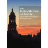 Ecclesial Crisis in Ukraine (His Eminence Metropolitan of Kykkos and Tylliria Nikiforos)(Brožovaná)