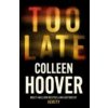 Too Late - Colleen Hoover
