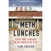 The Meth Lunches: Food and Longing in an American City (Foster Kim)