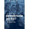 Demokracie - jak dál? - Filip Outrata, Petr Balla, Radek Buben, Dvořáková Vladimíra, Tereza Jermanová, Jiří Koubek, Martina Klicperová, Ilona Švihlíková, Lucie Trlifajová, Jirák Jan, Michal Lebduška