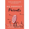 No Perfect Parents - Ann Wilson, Dave Wilson