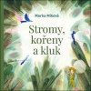 Stromy, kořeny a kluk - Marka Míková