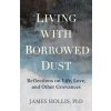 Living with Borrowed Dust (HOLLIS JAMES)(Brožovaná)