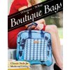 Boutique Bags: - Classic Style for Modern Living - 19 Projects 76 Bags (Kim Sue)
