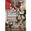 Lucky Hitler's Big Mistakes (Ballard-Whyte Paul)