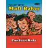 The Lost Art of Matt Baker Vol. 1: The Complete Canteen Kate (Matt Baker,Joseph V Procopio,Steven Ringgenberg)(Pevná)