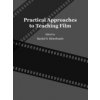 Practical Approaches to Teaching Film (Ritterbusch Rachel S.)