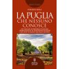 Puglia che nessuno conosce. Un viaggio attraverso i luoghi, i personaggi e le tradizioni pugliesi che non ti hanno mai raccontato (Stefania Mola)(Brožovaná)