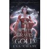 Secrets of Graves and Gold (Eva Chase)(Brožovaná)