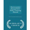 Electrostatic Precipitator (ESP) Training Manual - Scholar's Choice Edition ()