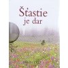 Šťastie je dar