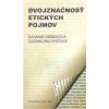 Dvojznačnosť etických pojmov - Smreková Dagmar