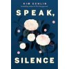 Speak, Silence (Echlin Kim)