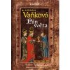 Kronika Karla IV Pán Světa - Vaňková Ludmila