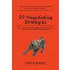 99 Negotiating Strategies: Tips, Tactics & Techniques Used by Wall Street's Toughest Dealmakers