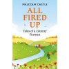 All Fired Up: Tales of a Country Fireman (Castle Malcolm)