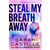 Steal My Breath Away - Sarah Castille