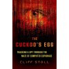 The Cuckoos Egg: Tracking a Spy Through the Maze of Computer Espionage (Stoll Cliff)