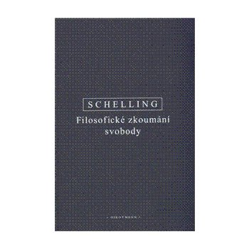 Filosofické zkoumání svobody - F.W.J. Schelling