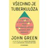 Všechno je tuberkulóza - John Green