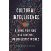 Cultural Intelligence: Living for God in a Diverse, Pluralistic World (Bock Darrell L.)