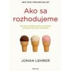 Ako sa rozhodujeme - Lehrer Jonah