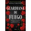 GUARDIANA DE FUEGO TRILOGIA DEL FUEGO SAGRADO 1 (VALENTI,LENA)(Kniha)