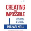 Creating the Impossible: A 90-day Program to Get Your Dreams Out of Your Head and into the World (Michael Neill)(Brožovaná)