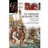 La conquista de Sevilla 1248: La mayor victoria de Fernando III