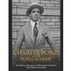 Charles Ponzi and the Ponzi Scheme: The History and Legacy of 20th Century America's Most Famous Con Artist